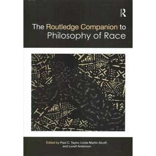 The Routledge Companion to the Philosophy of Race
