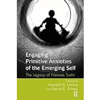 Engaging Primitive Anxieties of the Emerging Self