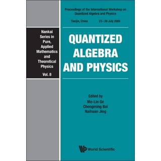 Quantized Algebra And Physics - Proceedings Of The International Workshop