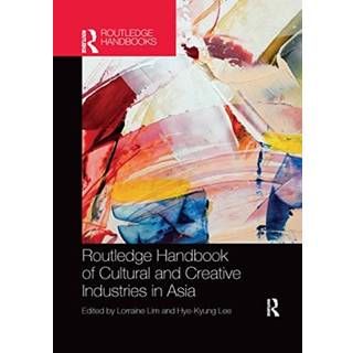 Routledge Handbook of Cultural and Creative Industries in Asia