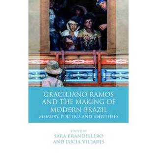 Graciliano Ramos and the Making of Modern Brazil