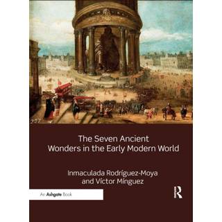 The Seven Ancient Wonders in the Early Modern World