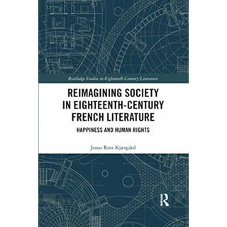 Reimagining Society in 18th Century French Literature