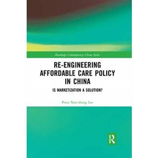 Re-engineering Affordable Care Policy in China