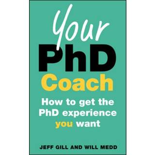 Your PhD Coach: How to get the PhD Experience you Want
