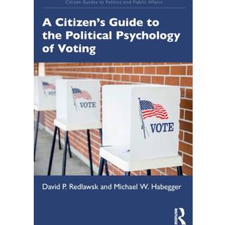 A Citizen’s Guide to the Political Psychology of Voting