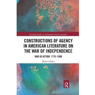 Constructions of Agency in American Literature on the War of Independence