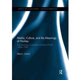 Media, Culture, and the Meanings of Hockey
