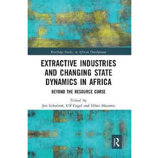 Extractive Industries and Changing State Dynamics in Africa