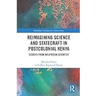 Reimagining Science and Statecraft in Postcolonial Kenya