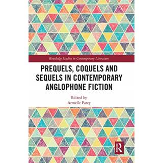 Prequels, Coquels and Sequels in Contemporary Anglophone Fiction