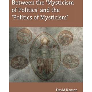 Between the 'Mysticism of Politics' and the 'Politics of Mysticism'