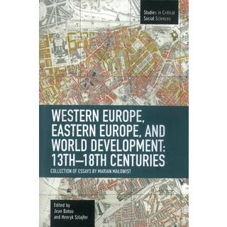 Western Europe, Eastern Europe And World Development 13th-18th Centuries: Collection Of Essays Of Marian