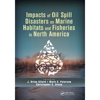 Impacts of Oil Spill Disasters on Marine Habitats and Fisheries in North America