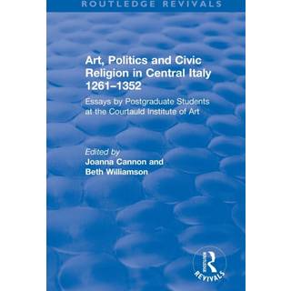 Art, Politics and Civic Religion in Central Italy, 1261–1352