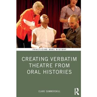 Creating Verbatim Theatre from Oral Histories