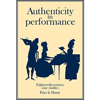 Authenticity in Performance: Eighteenth-Century Case Studies