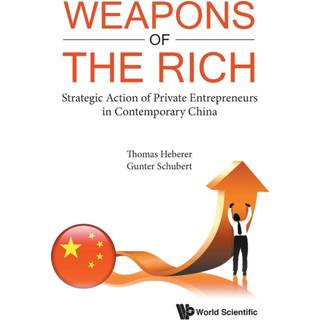 Weapons Of The Rich. Strategic Action Of Private Entrepreneurs In Contemporary China