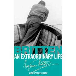 Britten: An Extraordinary Life