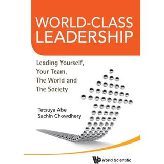 World-class Leadership: Leading Yourself, Your Team, The World And Society