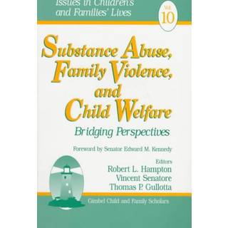 Substance Abuse, Family Violence and Child Welfare