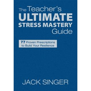 The Teacher's Ultimate Stress Mastery Guide