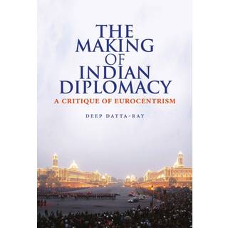 The Making of Modern Indian Diplomacy