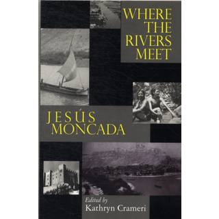 Where the Rivers Meet: Jesus Moncada