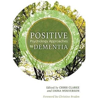 Positive Psychology Approaches to Dementia