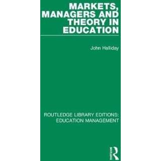 Markets, Managers and Theory in Education