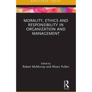 Morality, Ethics and Responsibility in Organization and Management