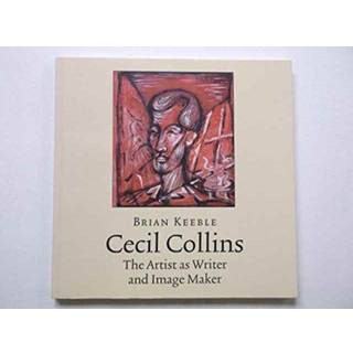 Cecil Collins, the Artist as Writer and Image Maker