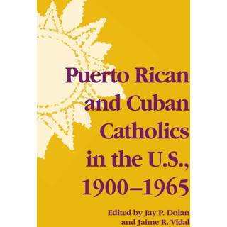 Puerto Rican and Cuban Catholics in the U.S., 1900-1965