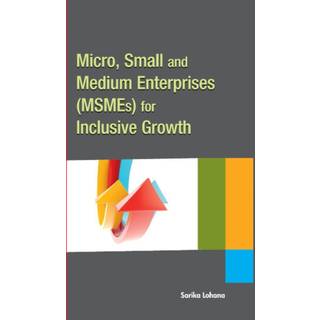 Micro, Small & Medium Enterprises (MSMEs) for Inclusive Growth