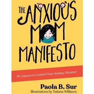 The Anxious Mom Manifesto