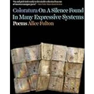 Coloratura On A Silence Found In Many Expressive Systems (3, 2022) | Alice Fulton