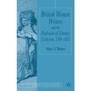 British Women Writers and the Profession of Literary Criticism, 1789-1832