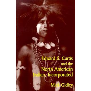 Edward S. Curtis and the North American Indian, Incorporated