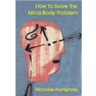 How to Solve the Mind-body Problem