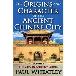 The Origins and Character of the Ancient Chinese City