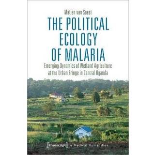 The Political Ecology of Malaria – Emerging Dynamics of Wetland Agriculture at the Urban Fringe in Central Uganda