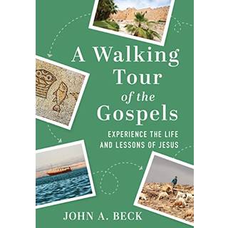 A Walking Tour of the Gospels