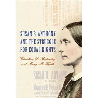 Susan B. Anthony and the Struggle for Equal Rights