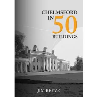 Chelmsford in 50 Buildings