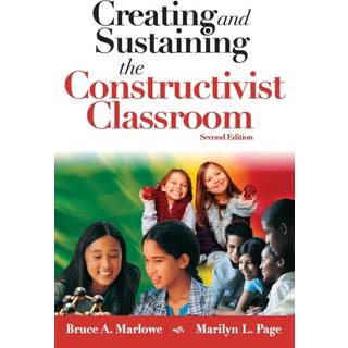 Creating and Sustaining the Constructivist Classroom