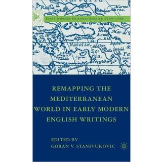 Remapping the Mediterranean World in Early Modern English Writings