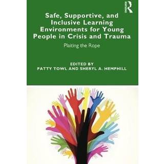 Safe, Supportive, and Inclusive Learning Environments for Young People in Crisis and Trauma