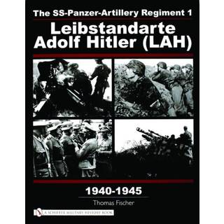 The SS-Panzer-Artillery Regiment 1 Leibstandarte Adolf Hitler (LAH) in World War II