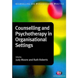 Counselling and Psychotherapy in Organisational Settings
