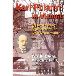 Karl Polanyi In Vienna – The Contemporary Significance of The Great Transformation